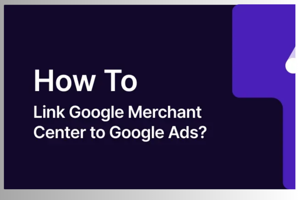 How to link Google Ads with Google Merchant Center?